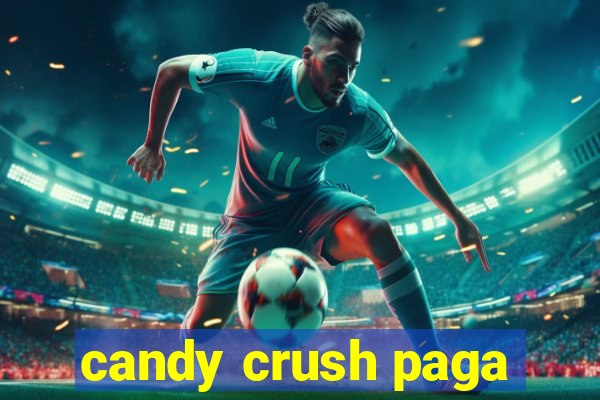 candy crush paga